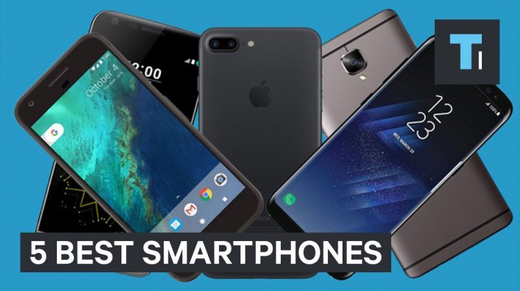 The 5 Best Smartphones in the World you can buy right now